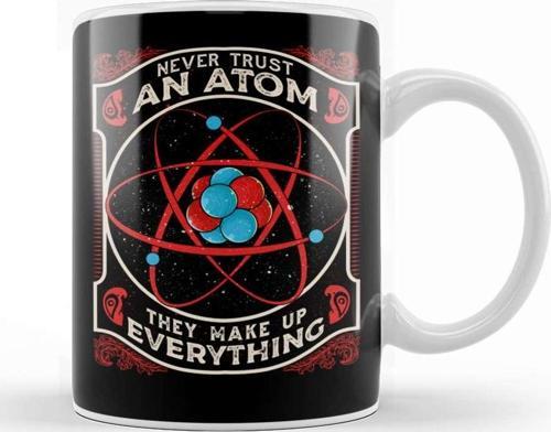 Never Trust An Atom They Make Up Everything Pun Kupa Bardak Porselen