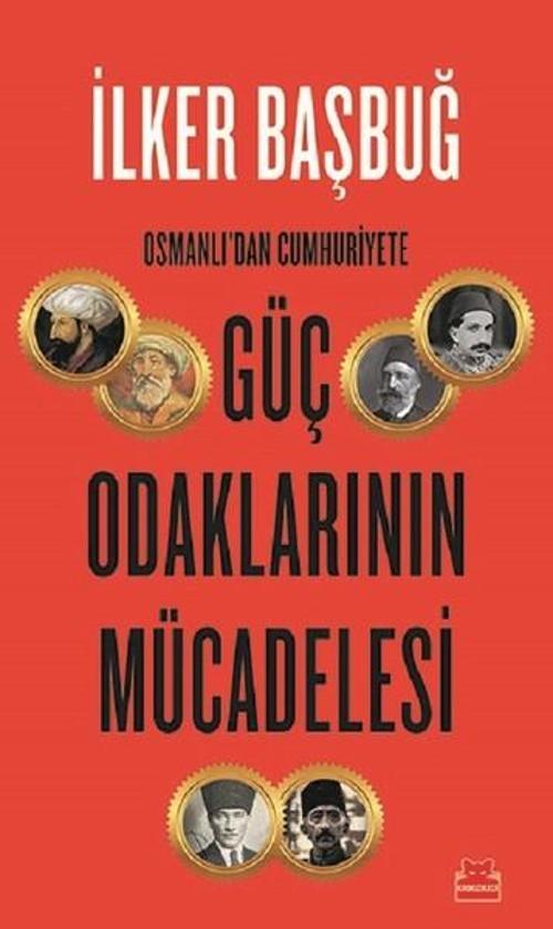 Güç Odaklarının Mücadelesi - Osmanlı'dan Cumhuriyet'e