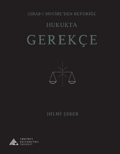 Esbab-ı Mucibe'den Retoriğe Hukukta Gerekçe