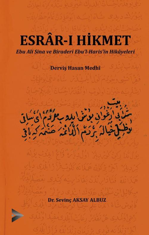 ESRÂR-I HİKMET Ebu Ali Sina ve Biraderi Ebu´l-Haris´in Hikâyeleri Derviş Hasan Medhî