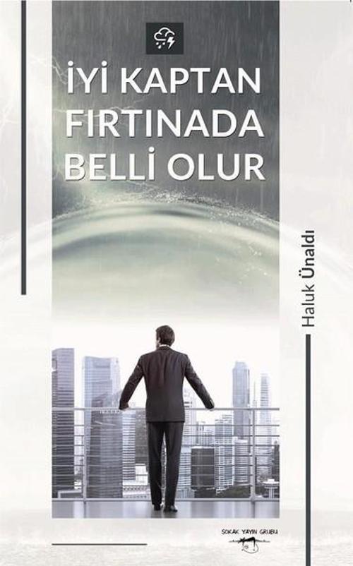 İyi Kaptan Fırtınada Belli Olur