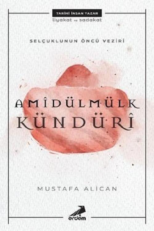 Selçuklunun Öncü Veziri-Amidülmülk Kündüri