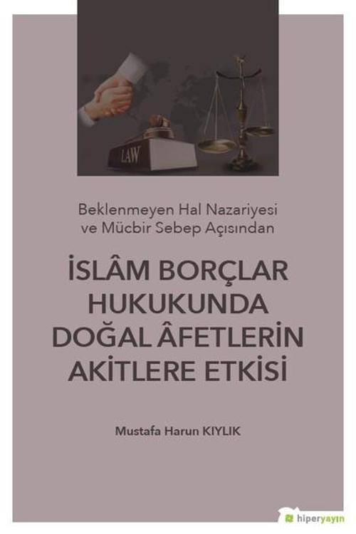 İslam Borçlar Hukukunda Doğal Afetlerin Akitlere Etkisi