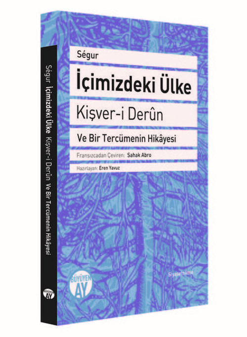 İçimizdeki Ülke-Kişver-i Derun ve Bir Tercümenin Hikayesi