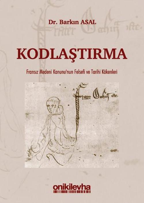 Kodlaştırma-Fransız Medeni Kanunu'nun Felsefi ve Tarihi Kökenleri
