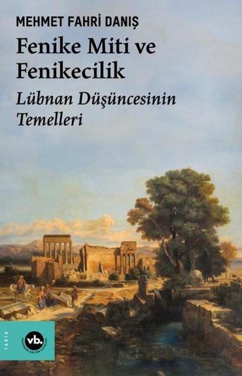 Fenike Miti ve Fenikecilik - Lübnan Düşüncesinin Temelleri