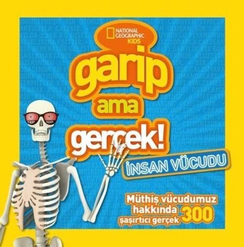 National Geographic Kids-Garip Ama Gerçek! İnsan Vücudu