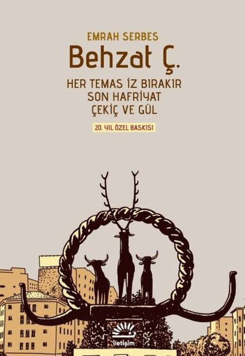 Behzat Ç. Her Temas İz Bırakır Son Hafriyat Çekiç ve Gül - 20. Yıl Özel Baskısı - Şömizli Kapak