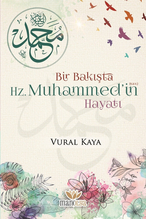 Bir Bakışta Hz. Muhammed’in (sav) Hayatı Vural Kaya