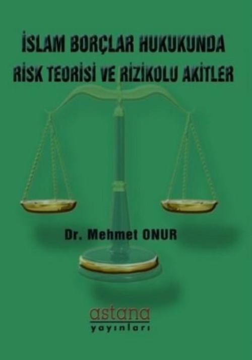 İslam Borçlar Hukukunda Risk Teorisi ve Rizikolu Akitler