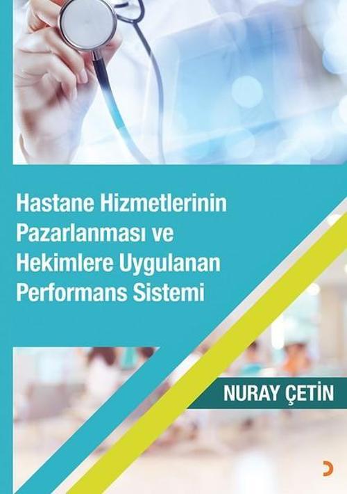 Hastane Hizmetlerinin Pazarlanması ve Hekimlere Uygulanan Performans Sistemi