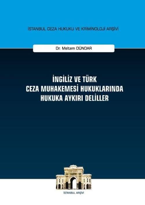 İngiliz ve Türk Ceza Muhakemesi Hukuklarında Hukuka Aykırı Deliller