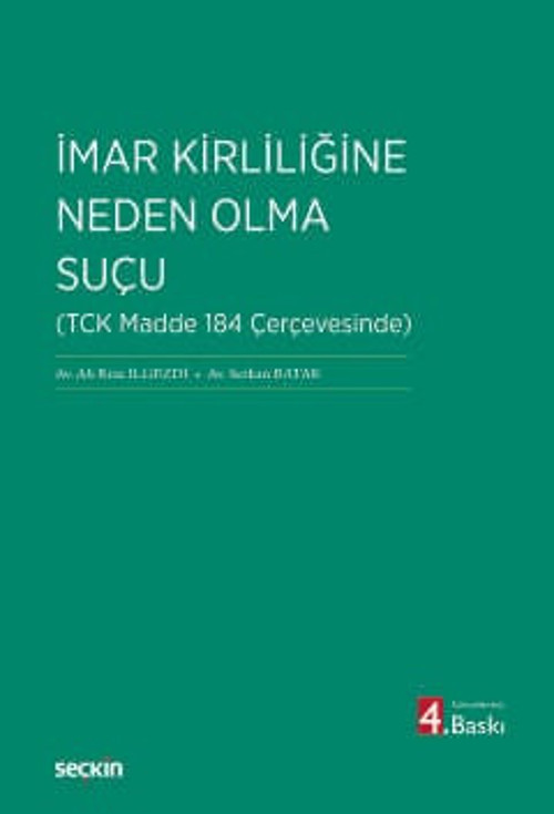 İmar Kirliliğine Neden Olma Suçu (TCK Madde 184 Çerçevesinde) Av. Ali Rıza İlgezdi,Av. Serkan Batak 4. Baskı, Mayıs 2026