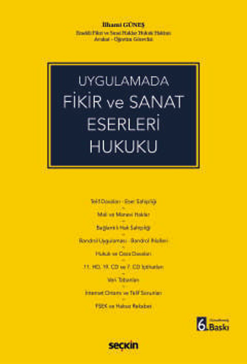 Uygulamada Fikir ve Sanat Eserleri Hukuku Av. Öğr. Görevlisi İlhami Güneş 6. Baskı, Nisan 2026