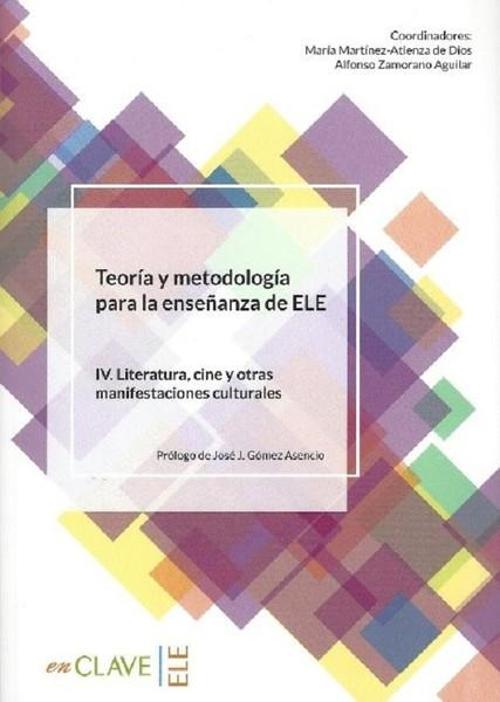 Teoria y metodologa para la ensenanza del ELE IV. Literatura cine y otras manifestaciones cultural