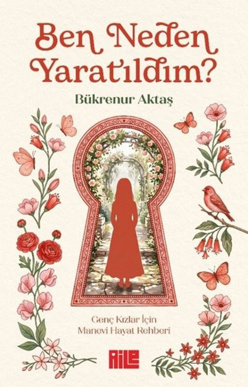 Ben Neden Yaratıldım? Genç Kızlar İçin Manevi Hayat Rehberi