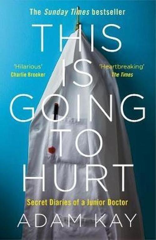 Picador This is Going to Hurt: Secret Diaries of a Junior Doctor