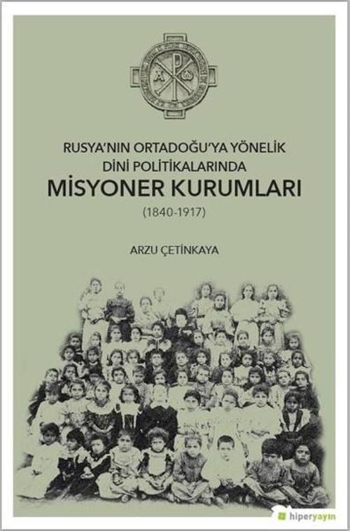 Rusyanın Ortadoğuya Yönelik Dini Politikalarında Misyoner Kurumları