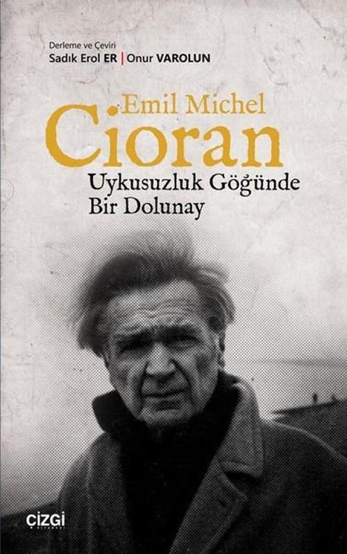 Emil Michel Cioran-Uykusuzluk Göğünde Bir Dolunay