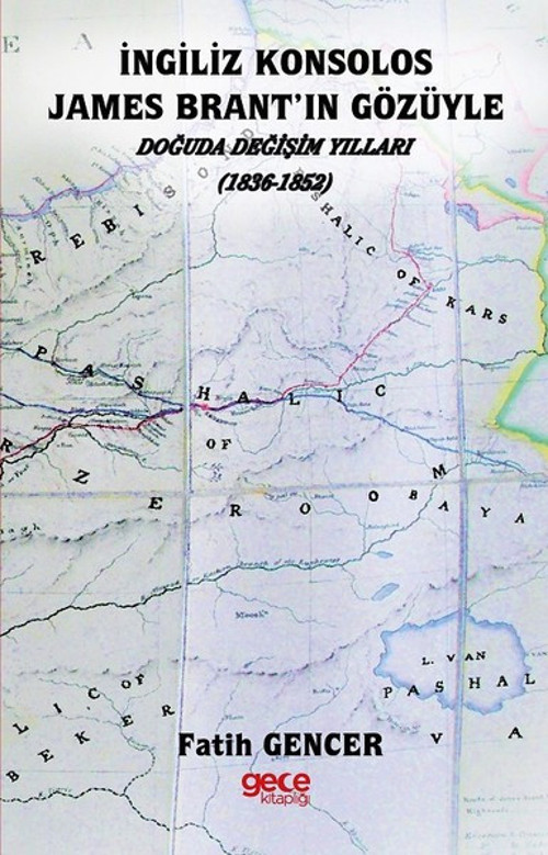 İngiliz Konsolos James Brantın Gözüyle Doğuda Değişim Yılları 1836-1852