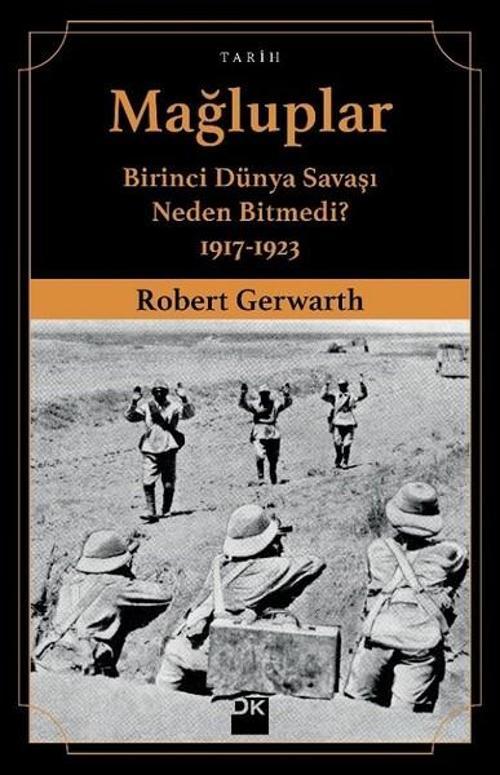 Mağluplar-Birinci Dünya Savaşı Neden Bitmedi?