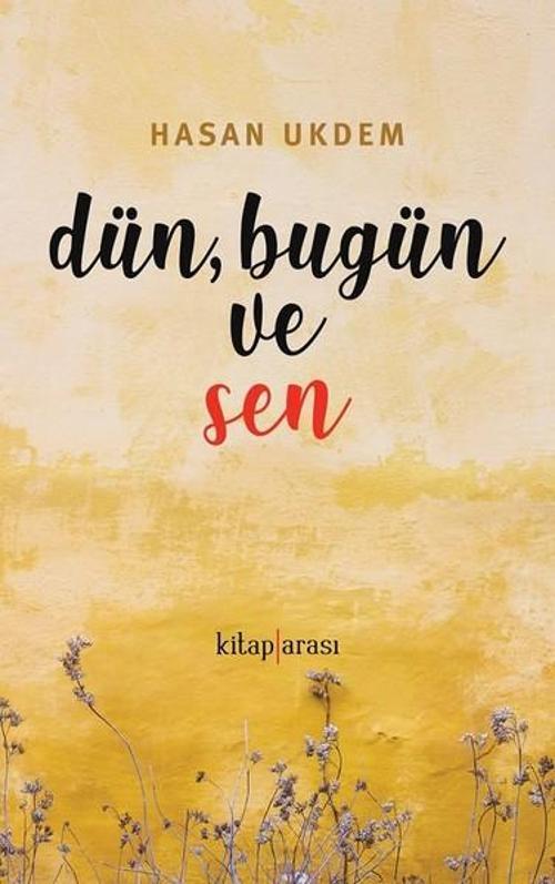 Dün Bugün ve Sen