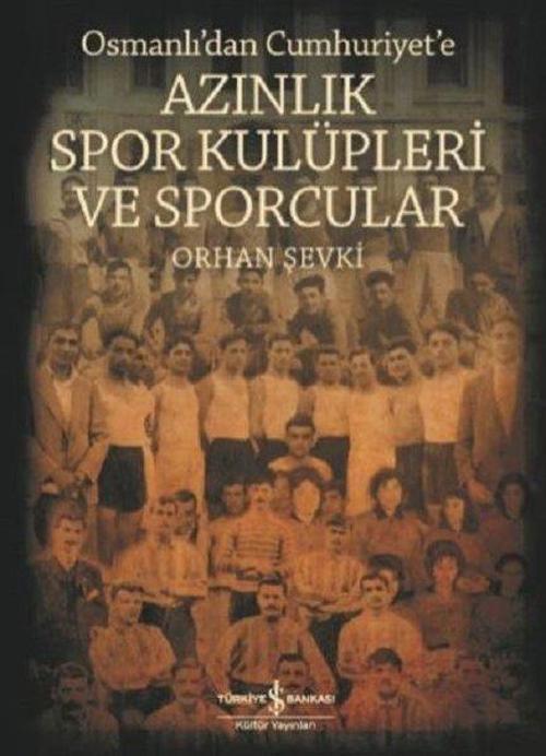 Osmanlı'dan Cumhuriyet'e Azınlık Spor Kulüpleri ve Sporcular