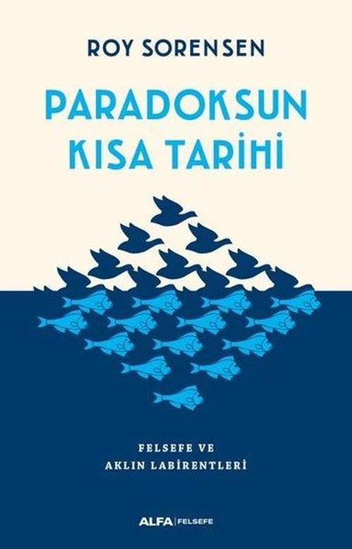 Paradoksun Kısa Tarihi-Felsefe ve Aklın Labirentleri