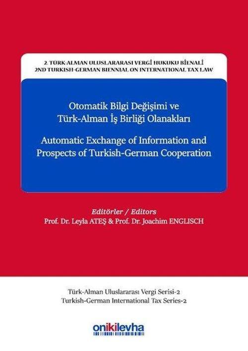 Otomatik Bilgi Değişimi ve Türk Alman İşbirliği Olanakları-2.Türk-Alman Uluslararası Vergi Hukuku Bi