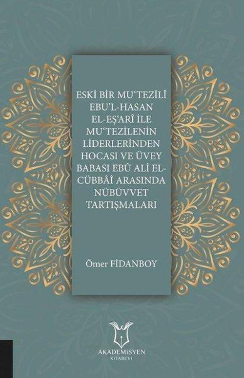 Eski Bir MuTezili Ebul-Hasan El-EşAri İle MuTezilenin Liderlerinden Hocası ve Üvey Babası Ebu Al