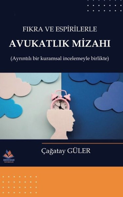 Fıkra ve Esprilerle Avukatlık Mizahı - Ayrıntılı Bir Kuramsal İncelemeyle Birlikte