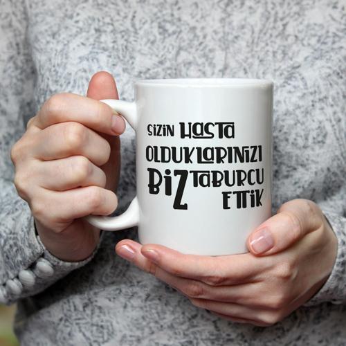Sizin Hasta Olduklarınızı Biz Taburcu Ettik Baskılı Beyaz Kupa