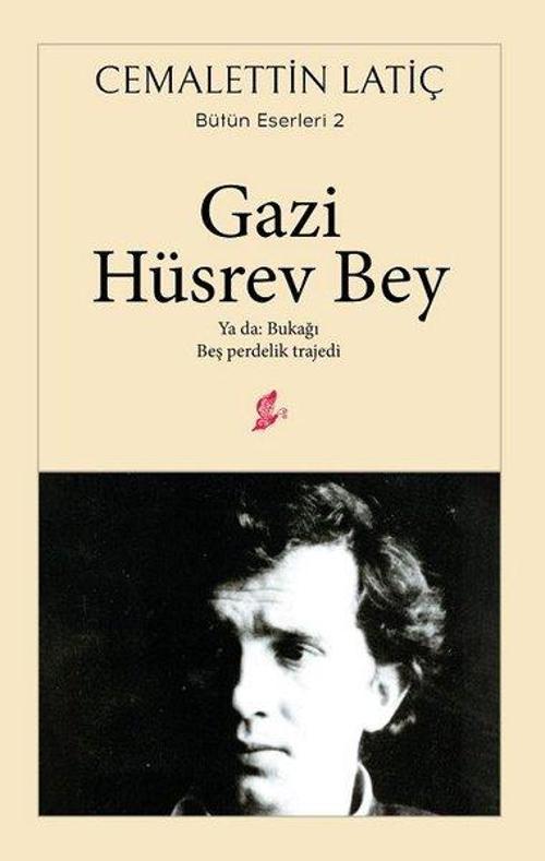 Gazi Hüsrev Bey-Ya da: Bukağı-Beş Perdelik Trajedi