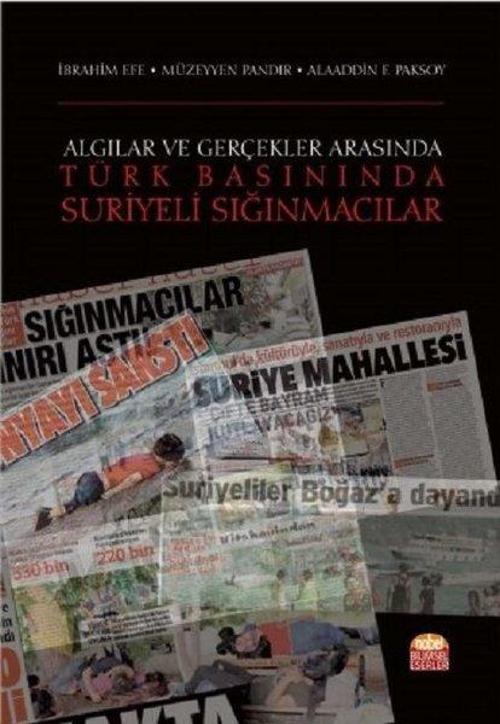 Algılar ve Gerçekler Arasında-Türk Basınında Suriyeli Sığınmacılar