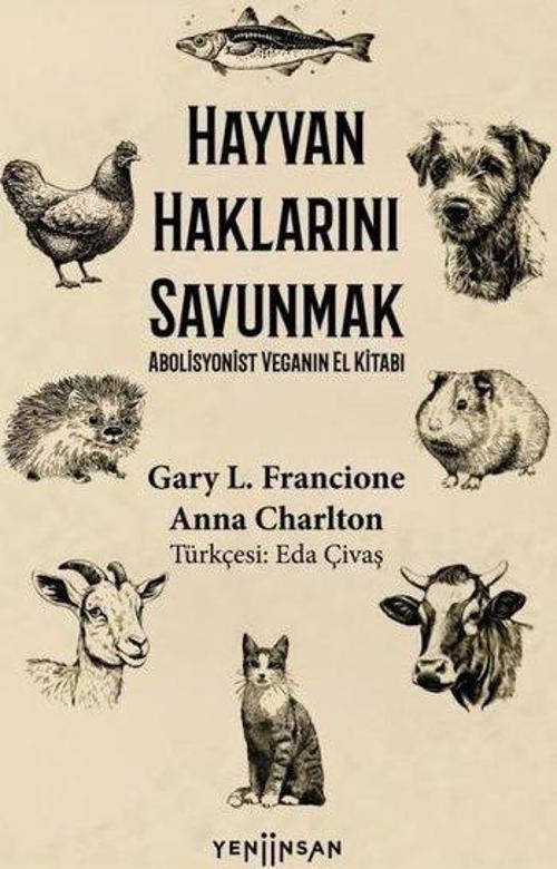 Hayvan Haklarını Savunmak - Abolisyonist Veganın El Kitabı