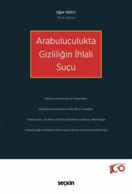 Arabuluculukta Gizliliğin İhlali Suçu Uğur Yazıcı 1. Baskı, Mart 2024