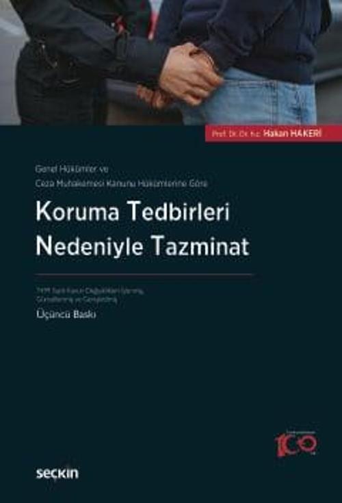 Genel Hükümler ve Ceza Muhakemesi Kanunu Hükümlerine Göre Koruma Tedbirleri Nedeniyle Tazminat 3. Baskı, Nisan 2024