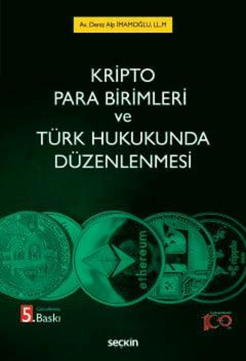 Kripto Para Birimleri ve Türk Hukukunda Düzenlenmesi Deniz Alp İmamoğlu 5. Baskı, Nisan 2024