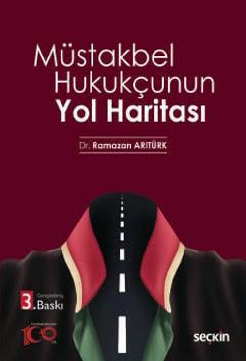 Müstakbel Hukukçunun Yol Haritası Dr. Ramazan Arıtürk 3. Baskı, Nisan 2024