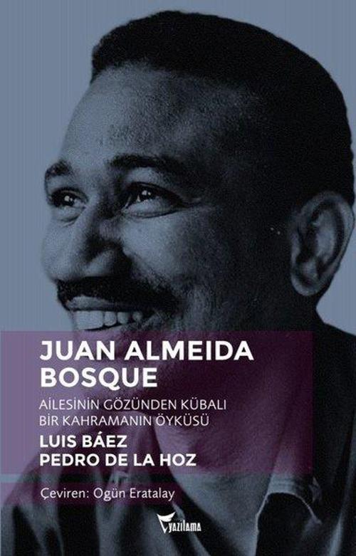 Juan Almeida Bosque-Ailesinin Gözünden Kübalı Bir Kahramanın Öyküsü