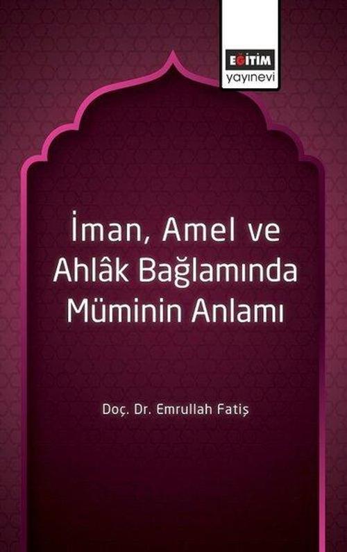 İman Amel ve Ahlak Bağlamında Müminin Anlamı