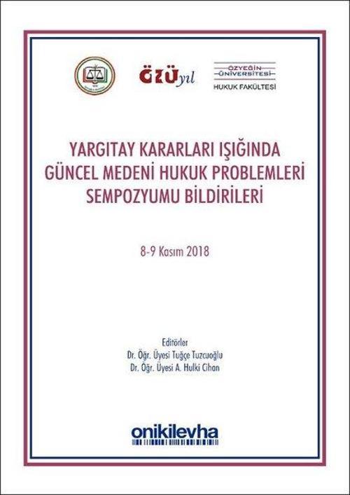 Yargıtay Kararları Işığında Güncel Medeni Hukuk Problemleri Sempozyum Tebliğleri