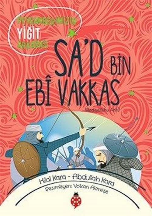 Sa'd Bin Ebi Vakkas-Peygamberimizin Yiğit Arkadaşı