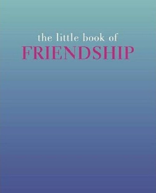 The Little Book of Friendship (The Little Books)