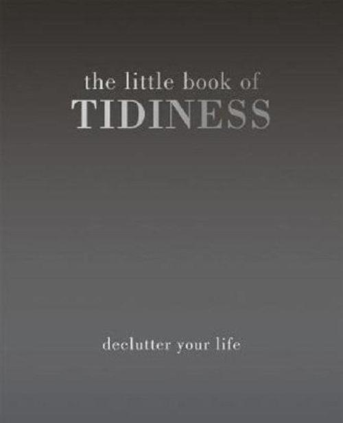 The Little Book of Tidiness: Declutter Your Life