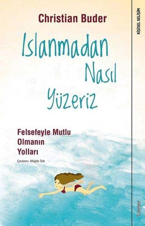 Islanmadan Nasıl Yüzeriz-Felsefeyle Mutlu Olmanın Yolları