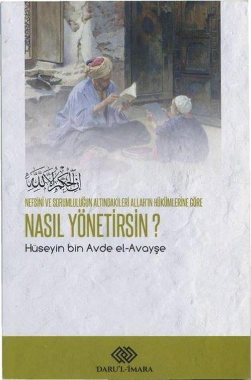 Nefsini ve Sorumluluğun Altındakileri Allah'ın Hükümlerine Göre Nasıl Yönetirsin?