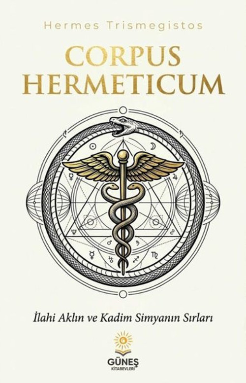 Corpus Hermeticum - İlahi Aklın ve Kadim Simyanın Sırları