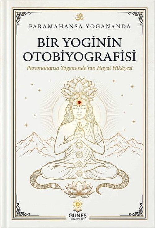 Bir Yoginin Otobiyografisi - Paramahansa Yogananda'nın Hayat Hikayesi