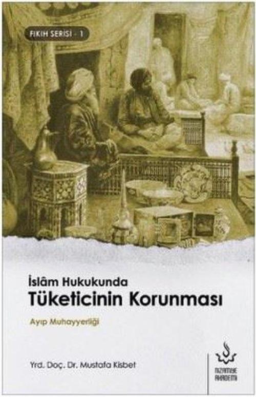 İslam Hukukunda Tüketicinin Korunması-Fıkıh Serisi 1